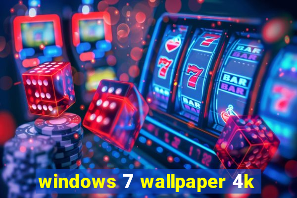 windows 7 wallpaper 4k